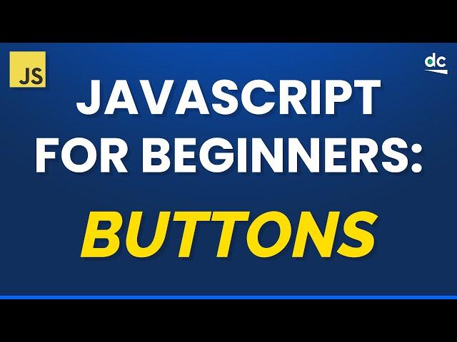 JAVASCRIPT FOR BEGINNERS: Making Buttons Work