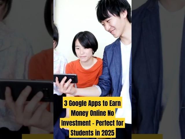 3 Google Apps to Earn Money Online No Investment – Perfect for Students in 2025