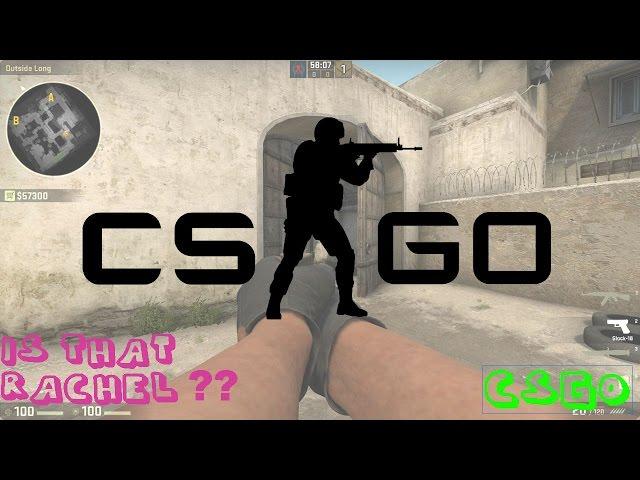 RACHEL PLAYS CSGO?!?