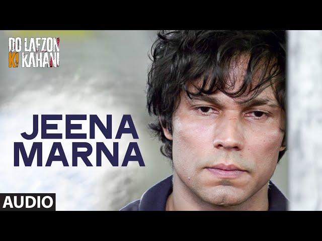 Jeena Marna Full Song (AUDIO) | Do Lafzon Ki Kahani | Randeep Hooda, Kajal Aggarwal