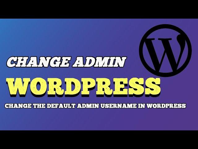 Change the Default admin username in Wordpress