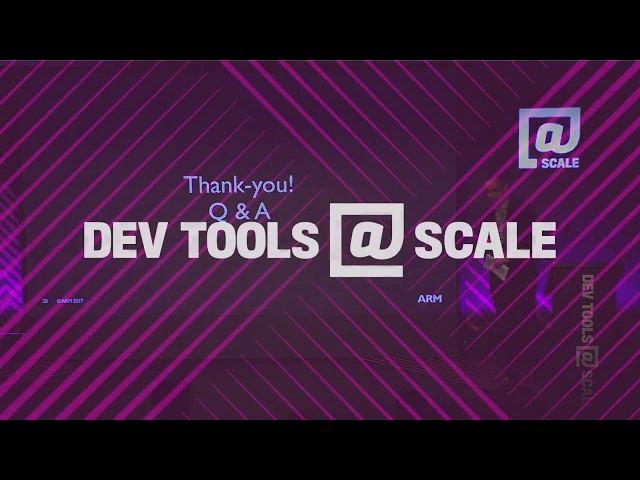 Cross platform Dev Tools for Million core Applications - ARM - DevTools@Scale2017