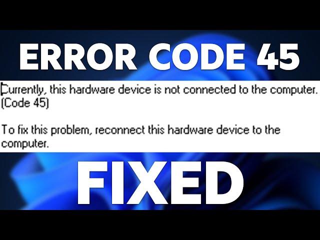 How to Fix Code 45 error on Windows 10/11 [2024 Working]