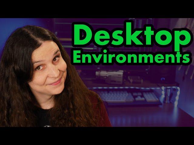 You asked me questions about desktop environments...