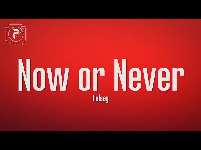 Halsey - Now or Never (Lyrics)