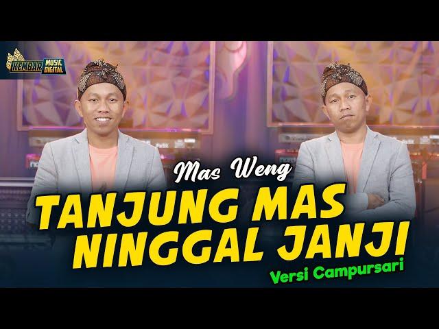 Mas Weng - Tanjung Mas Ninggal Janji - Kembar Campursari (Official Music Video)