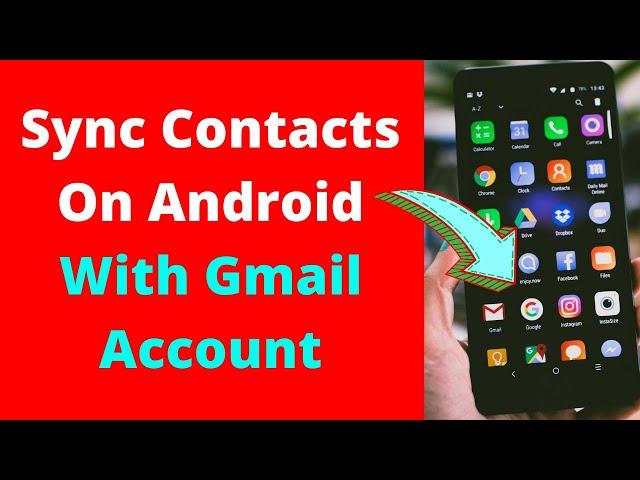 How to: Sync Contacts On Android With Gmail Account