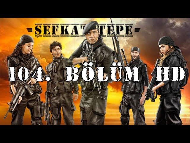 Şefkat Tepe - 104.Bölüm HD