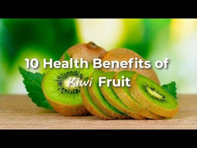  10 Health Benefits of Kiwi Fruit