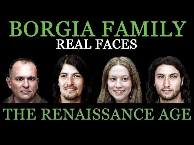 The Borgias - Real Faces - Renaissance Age