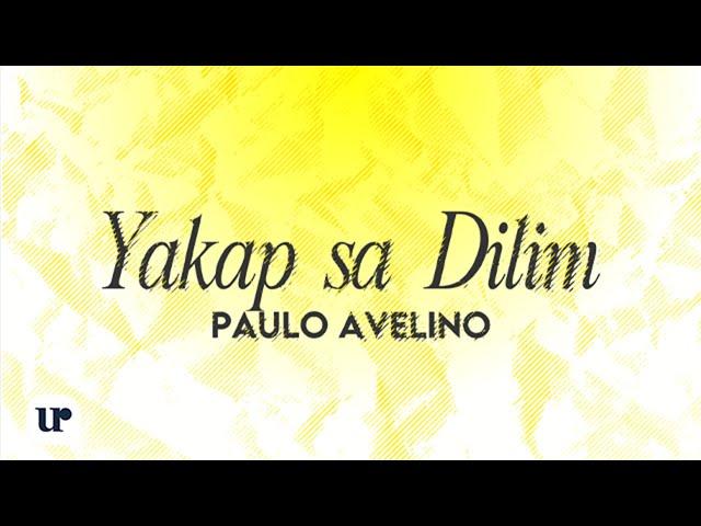 Paulo Avelino - Yakap Sa Dilim (Official Lyric Video)