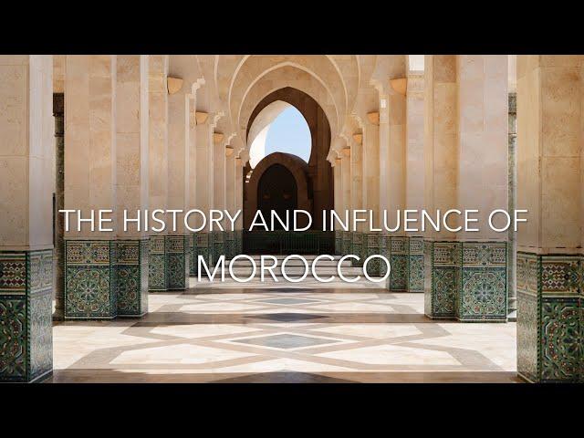 A Brief History and Influence of Morocco