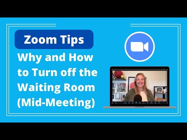 Zoom Tips: Why and How to Turn off the Waiting Room (Mid-Meeting) - Logan Clements