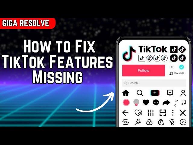 How To Fix TikTok Features Missing (2024) | Get Missing Features on TikTok