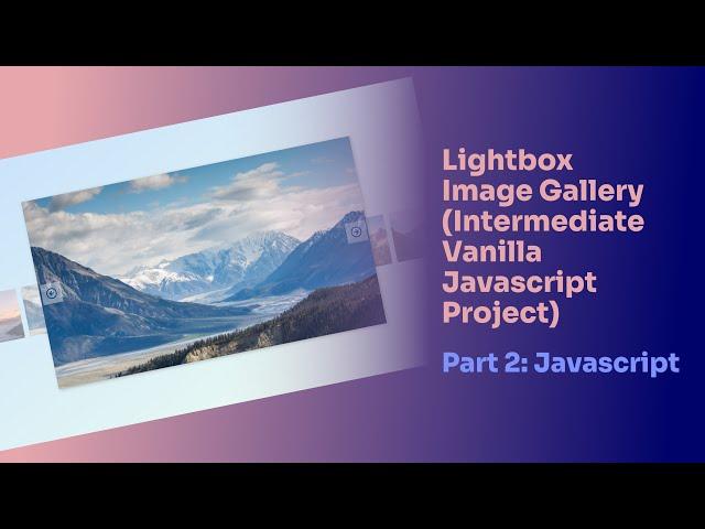 Lightbox Image Gallery (Intermediate Vanilla Javascript Project) — Part 2: Javascript