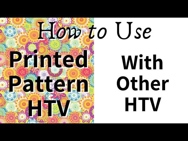 How To Use Printed Pattern HTV with Other HTV