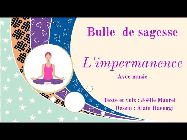 L'impermanence - Bulle de sagesse avec music et Joëlle Maurel