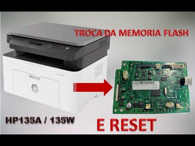 RESET  HP 135A / 135w  FIRMWARE   V3 82 01 15 OU SUPERIOR . TROCA DA MEMORIA FLASH