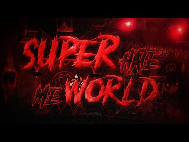 SUPERHATEMEWORLD 100% [Extreme Demon] By icedcave | Geometry Dash