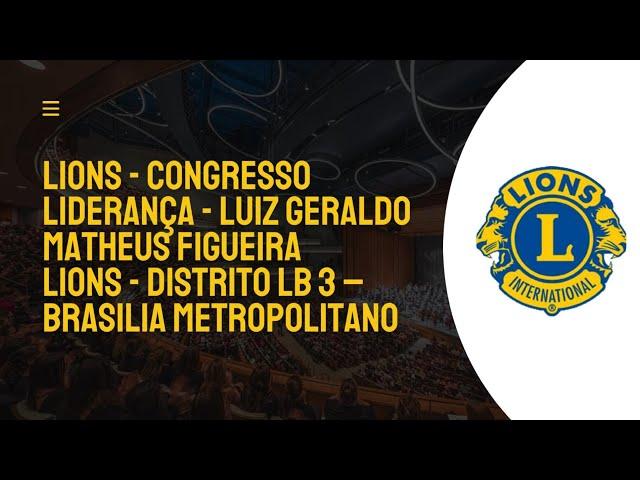 Lions - Congresso Liderança - Luiz Geraldo Matheus Figueira - Distrito LB 3– Brasilia Metropolitano