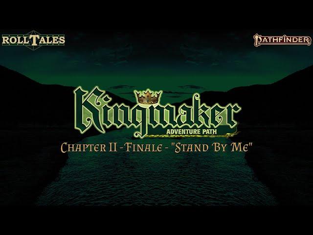 Stand By Me | Kingmaker II, Finale | RollTales | Pathfinder 2E