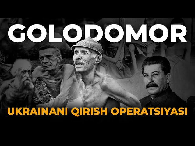 GOLODOMOR – UKRAINANI QIRISH OPERATSIYASI