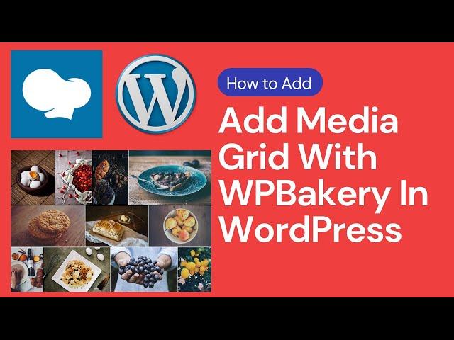 How to Create and Add Media Grid With WPBakery in WordPress | WordPress 2021