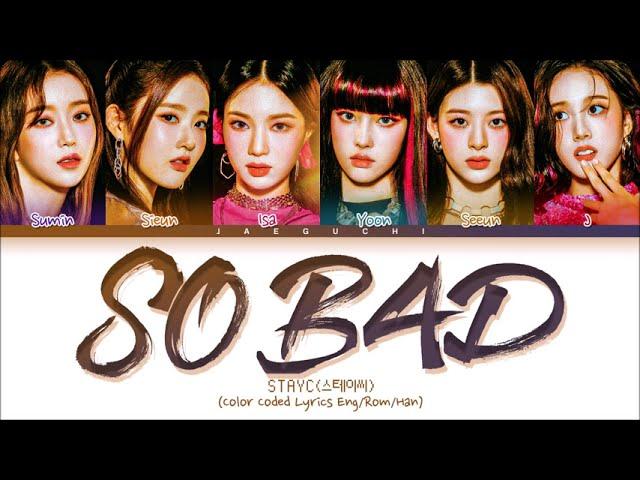 STAYC 'SO BAD' Lyrics (스테이씨 SO BAD 가사) (Color Coded Lyrics)