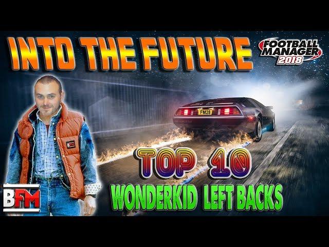 FM18 - Top 10 Wonderkid Left Backs Now and In the Future - Football Manager 2018