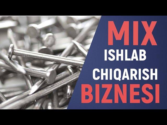 MIX ishlab chiqarish tuliq malumot (Производство гвоздей, Manufacturing nails)