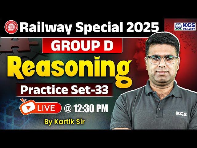 Railway Special 2025 Reasoning | GROUP- D | Day - 33 | Reasoning By Kartik Sir | KGS Railway Exams