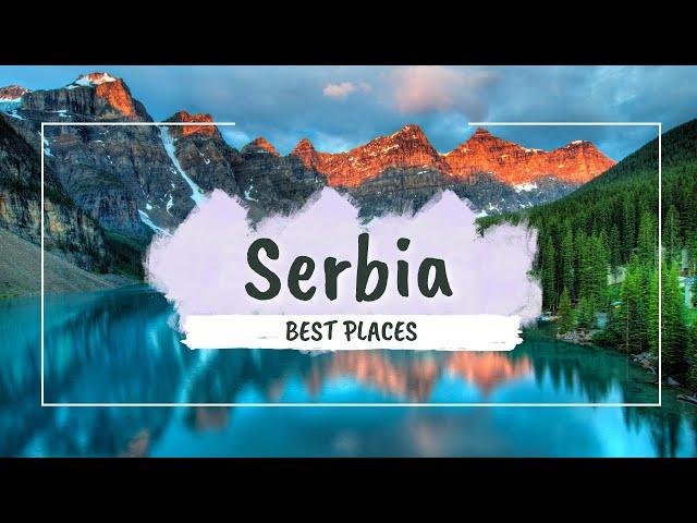 Best Places to visit in Serbia in 2024 | Serbia Travel Guide