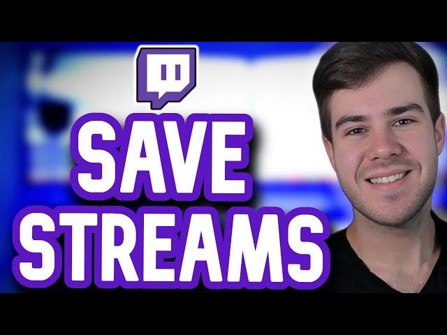 HOW TO SAVE TWITCH STREAMS VODS FOREVER (For Beginners 2024 Tutorial)