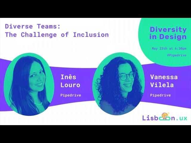 Lisbon UX and Pipedrive Talks (Lisbon): Diverse Teams - The Challenge of Inclusion