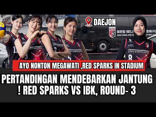 MENDEBARKAN JANTUNG ! DUKUNG MEGAWATI DAN RED SPARKS LAWAN IBK DI DAEJON AKHIR ROUND 3