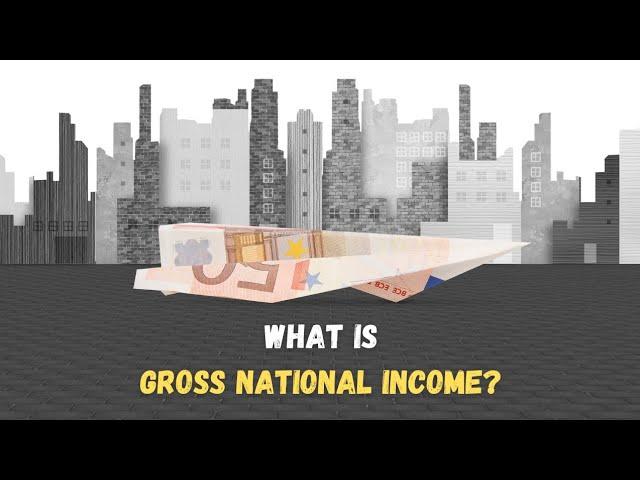 What Is Gross National Income (GNI)? || Understanding GNI and its significance. || GNI vs GDP.
