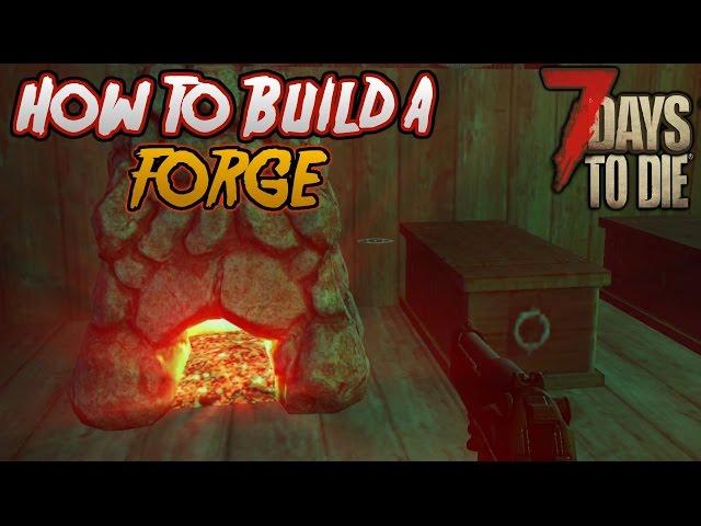 7 Days To Die - How To Craft A Forge! [7DTD Beginners Guide]