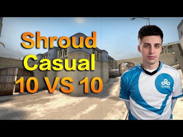 Shroud plays Casual 10 Vs 10