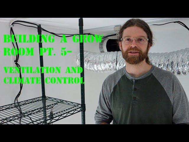 Building a Grow Room Pt. 5-  Ventilation and Climate control