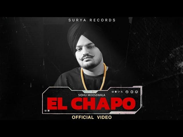 EL CHAPO | Sidhu Moose Wala | Official Song॥ Latest Punjabi New Song 2023 | Trending this week