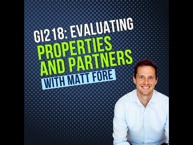 GI218: Evaluating Properties and Partners with Matt Fore