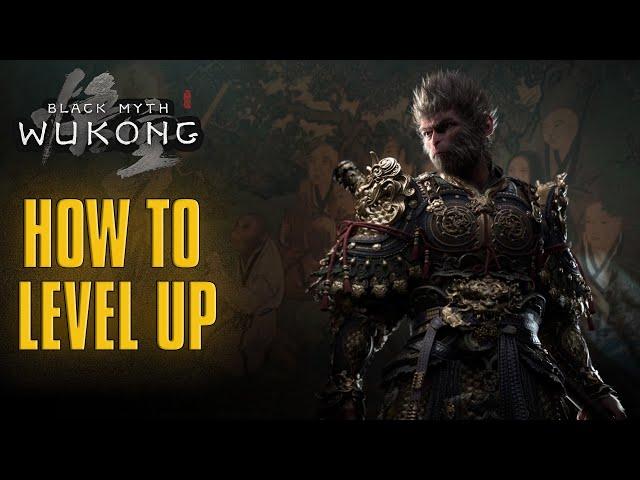 Black Myth Wukong How To Level Up And Become OP!