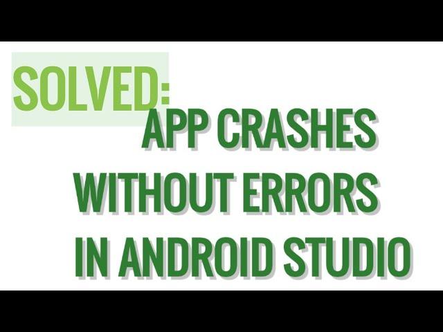 App crashes without errors solved in Android studio