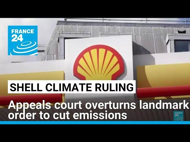 Shell wins appeal against landmark Dutch climate ruling • FRANCE 24 English