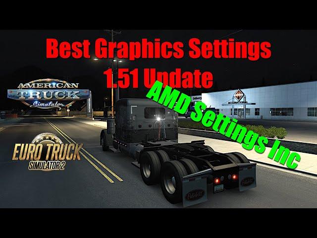 10 Best Graphics Settings AMD Included - 1.51 Update ATS & ETS2