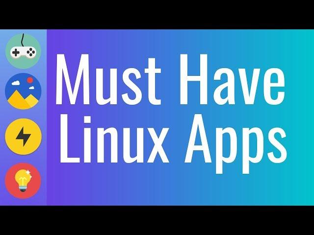 22 Must Have Linux Applications in 2019