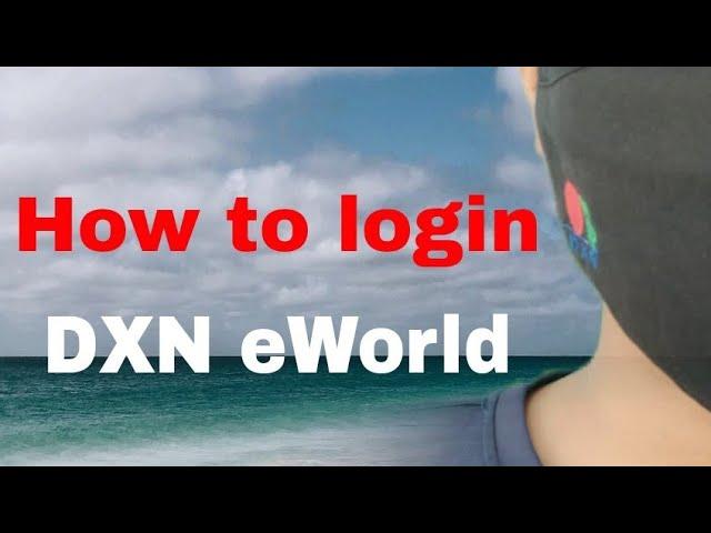 How to login DXN eWorld full details