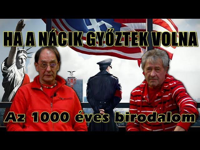 HA A NÁCIK GYŐZTEK VOLNA… – Az 1000 éves birodalom