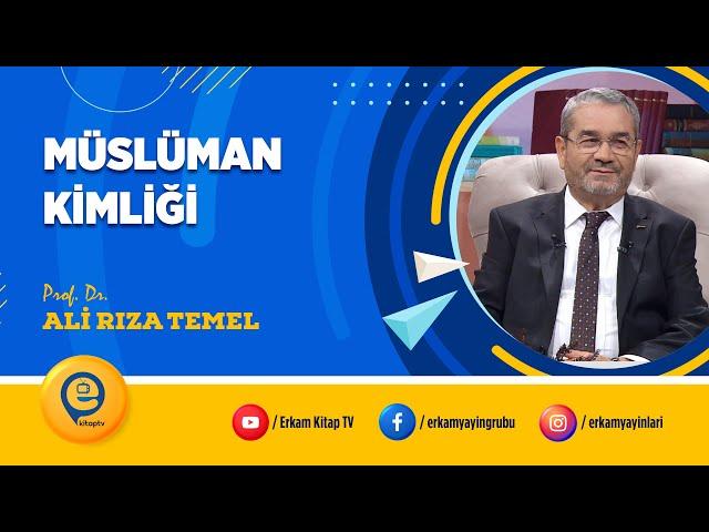 Müslüman Kimliği-Prof. Dr. Ali Rıza TEMEL