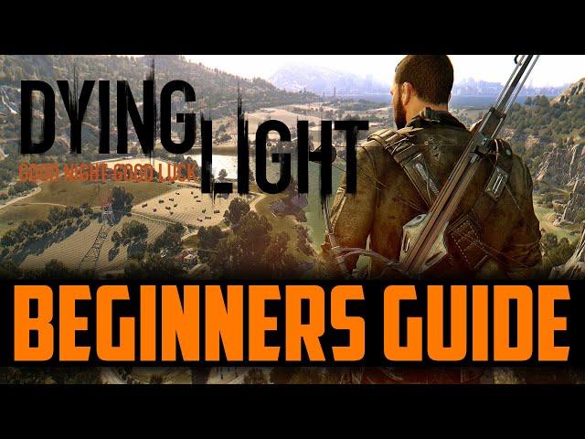 Dying Light - THE ULTIMATE Beginners Guide (2021)